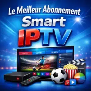 Meilleur Abonnement Smart IPTV